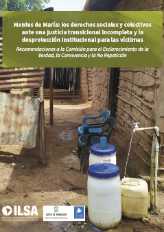 Montes de María: los derechos sociales y colectivos ante una justicia transicional incompleta y la desprotección institucional para las víctimas